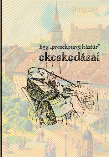 Egy „preschpurgi háziúr” okoskodásai