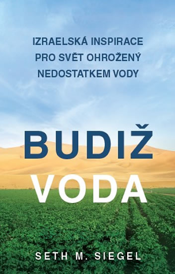 Budiž voda - Izraelská inspirace pro svět ohrožený nedostatkem vody