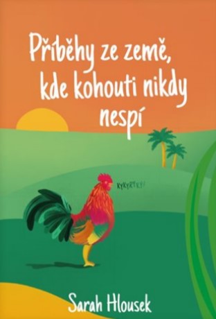 Příběhy ze země, kde kohouti nikdy nespí