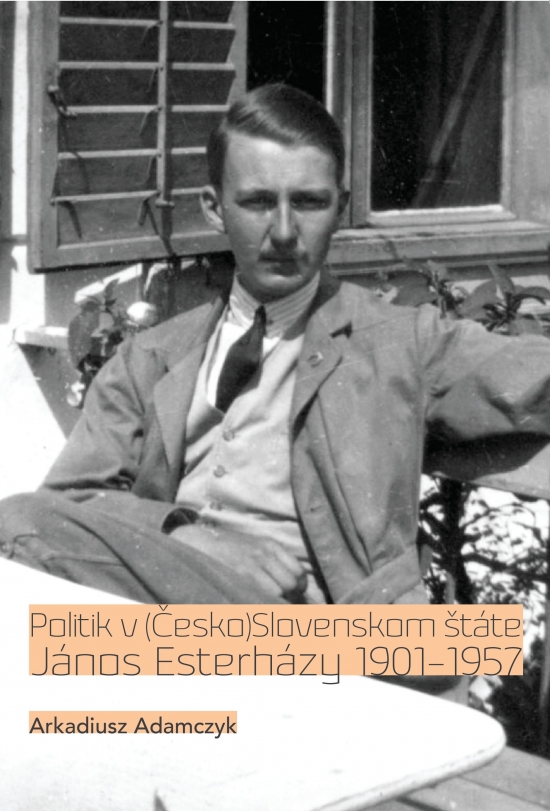 Politik v (Česko)Slovenskom štáte. János Esterházy 1901-1957