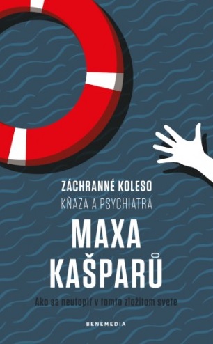 Záchranné koleso kňaza a psychiatra Maxa Kašparů