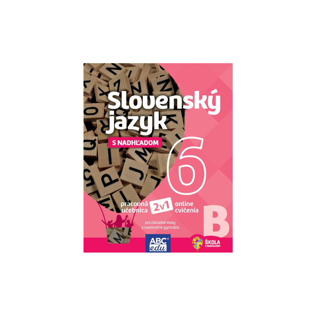 Slovenský jazyk 6, časť B s nadhľadom
