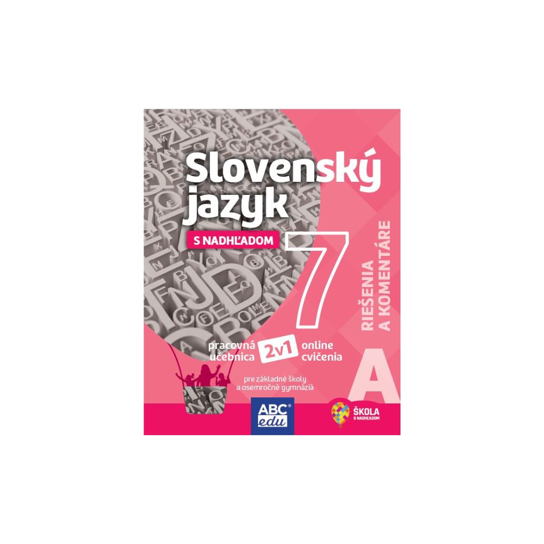 Slovenský jazyk 7 A pre základné školy a sekundu Riešenia a komentáre